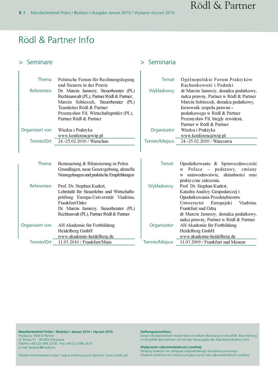 Marcin Jamroży, Steuerberater (PL) Rechtsanwalt (PL), Partner Rödl & Partner; Marcin Sobieszek, Steuerberater (PL), Teamleiter Rödl & Partner Przemysław Fil, Wirtschaftsprüfer (PL), Partner Rödl &