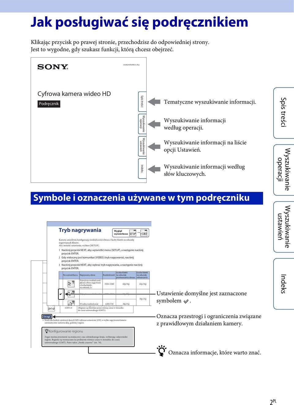 Symbole i oznaczenia używane w tym podręczniku Tryb nagrywania Kamera umożliwia konfigurację rozdzielczości obrazu i liczby klatek na sekundę nagrywanych filmów.