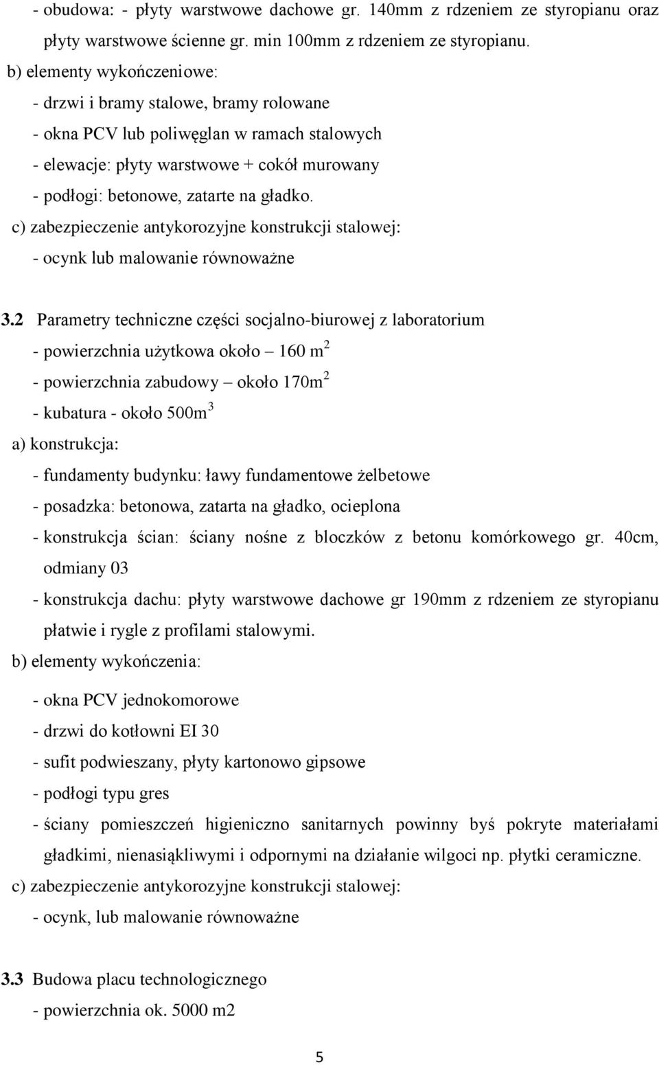 c) zabezpieczenie antykorozyjne konstrukcji stalowej: - ocynk lub malowanie równoważne 3.