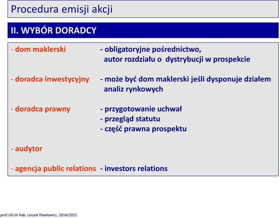 w prospekcie - doradca inwestycyjny - może być dom maklerski jeśli dysponuje działem