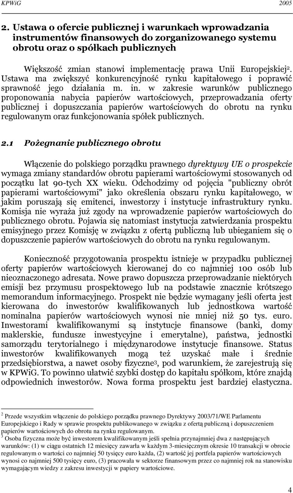 w zakresie warunków publicznego proponowania nabycia papierów wartościowych, przeprowadzania oferty publicznej i dopuszczania papierów wartościowych do obrotu na rynku regulowanym oraz funkcjonowania