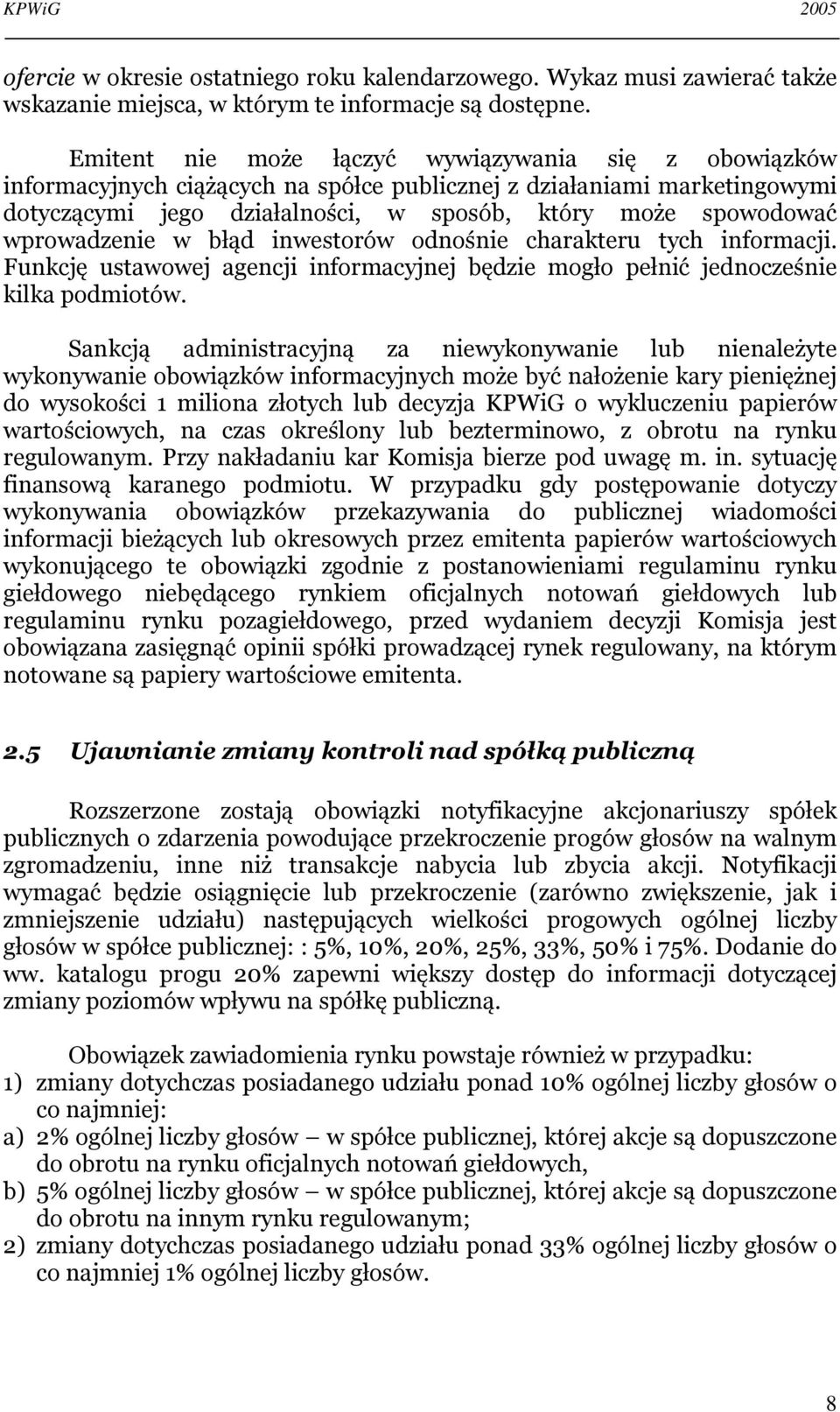 wprowadzenie w błąd inwestorów odnośnie charakteru tych informacji. Funkcję ustawowej agencji informacyjnej będzie mogło pełnić jednocześnie kilka podmiotów.