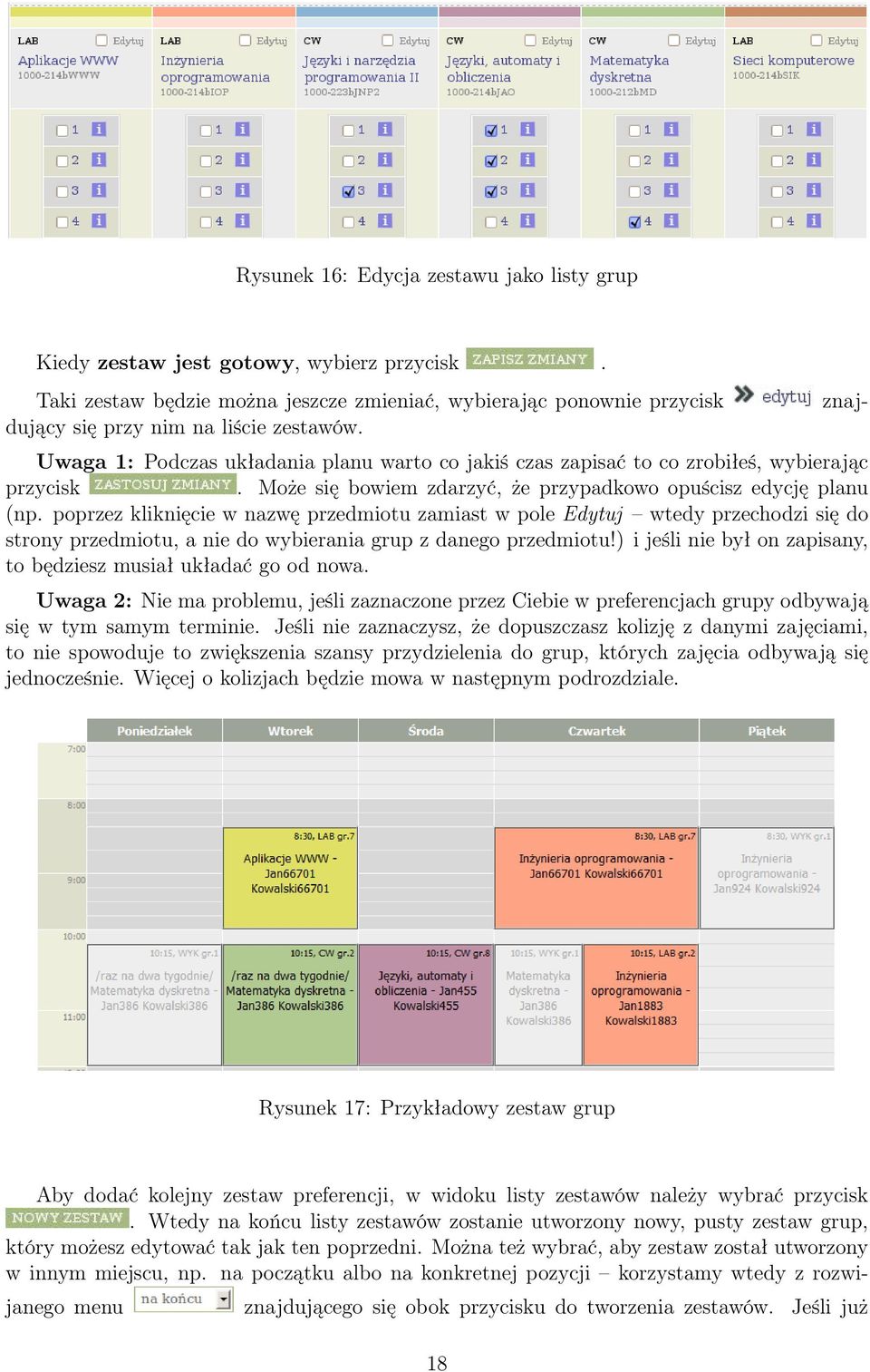 Uwaga 1: Podczas układania planu warto co jakiś czas zapisać to co zrobiłeś, wybierając przycisk. Może się bowiem zdarzyć, że przypadkowo opuścisz edycję planu (np.