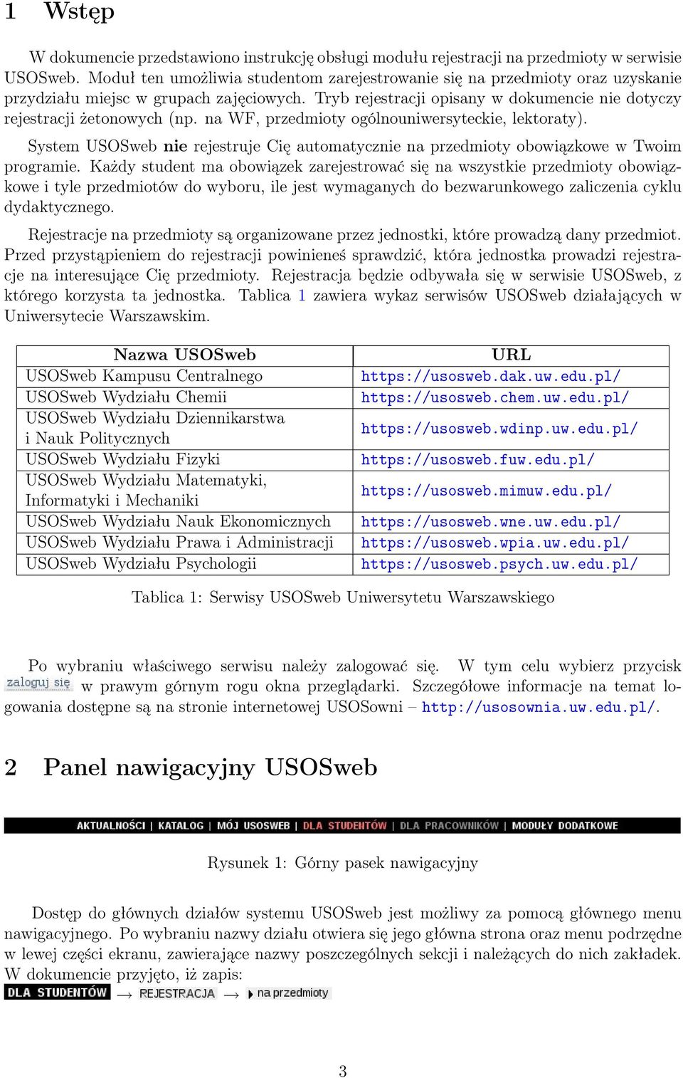 na WF, przedmioty ogólnouniwersyteckie, lektoraty). System USOSweb nie rejestruje Cię automatycznie na przedmioty obowiązkowe w Twoim programie.