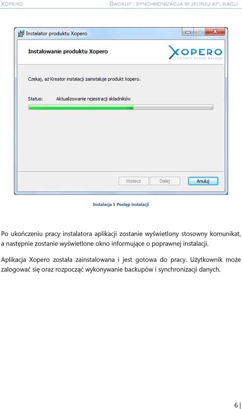 poprawnej instalacji. Aplikacja Xopero została zainstalowana i jest gotowa do pracy.