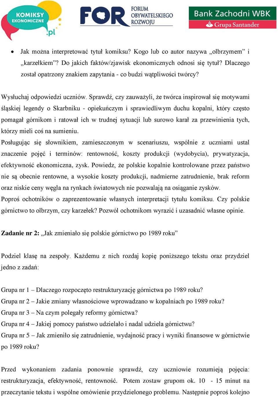 Sprawdź, czy zauważyli, że twórca inspirował się motywami śląskiej legendy o Skarbniku - opiekuńczym i sprawiedliwym duchu kopalni, który często pomagał górnikom i ratował ich w trudnej sytuacji lub