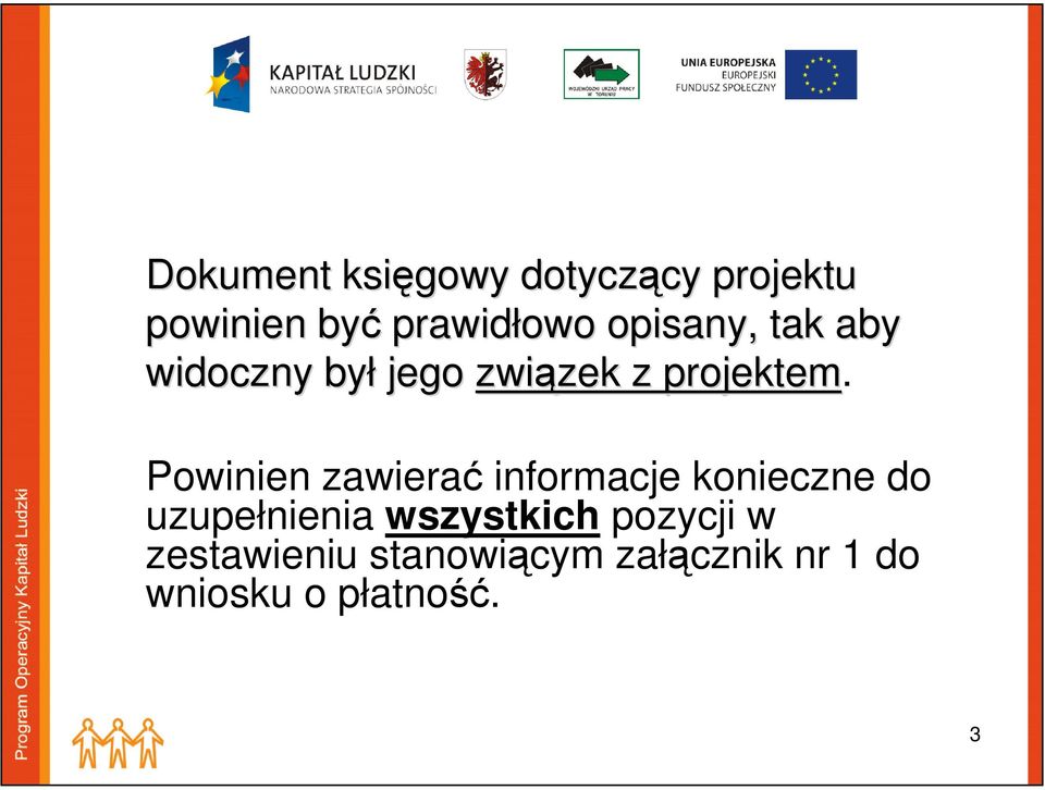 Powinien zawierać informacje konieczne do uzupełnienia wszystkich