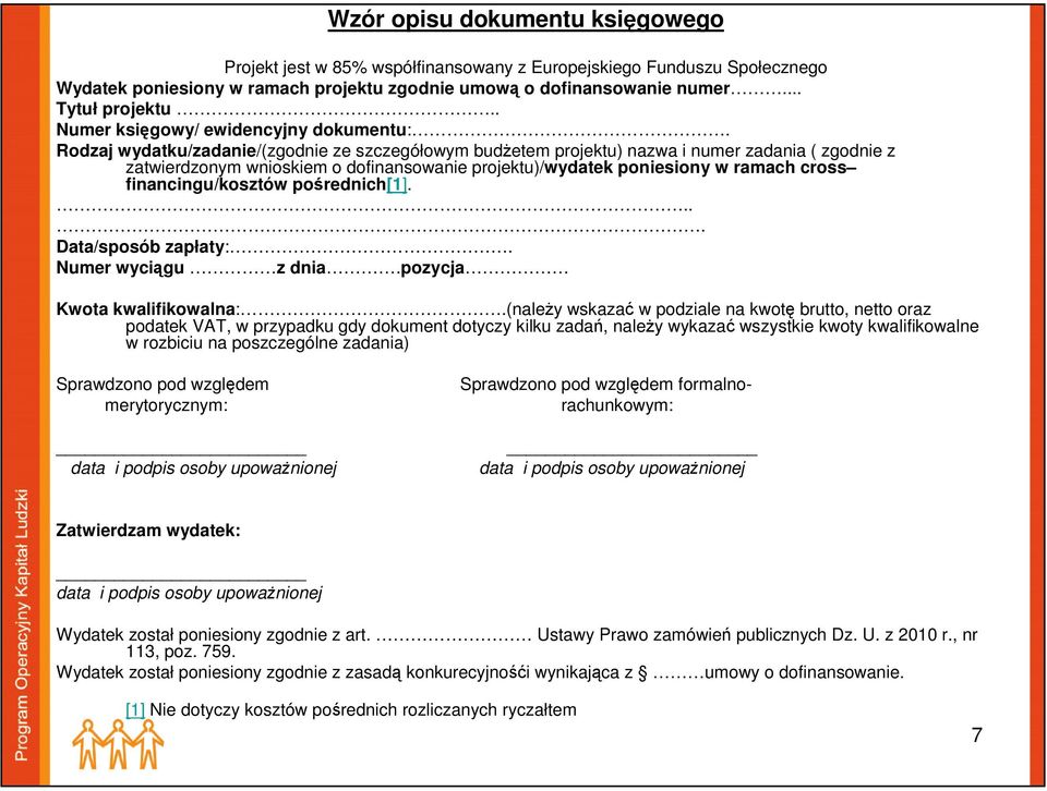 Rodzaj wydatku/zadanie/(zgodnie ze szczegółowym budżetem projektu) nazwa i numer zadania ( zgodnie z zatwierdzonym wnioskiem o dofinansowanie projektu)/wydatek poniesiony w ramach cross