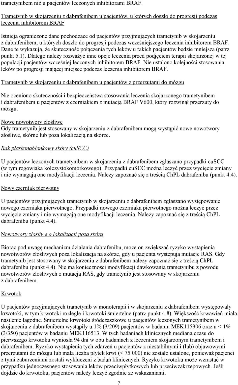 skojarzeniu z dabrafenibem, u których doszło do progresji podczas wcześniejszego leczenia inhibitorem BRAF.