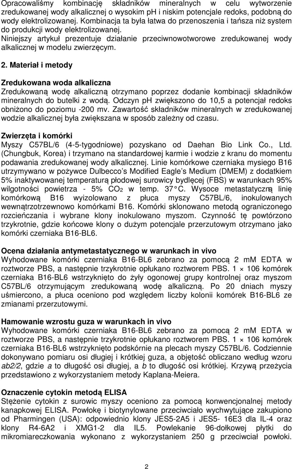 Niniejszy artykuł prezentuje działanie przeciwnowotworowe zredukowanej wody alkalicznej w modelu zwierzęcym. 2.