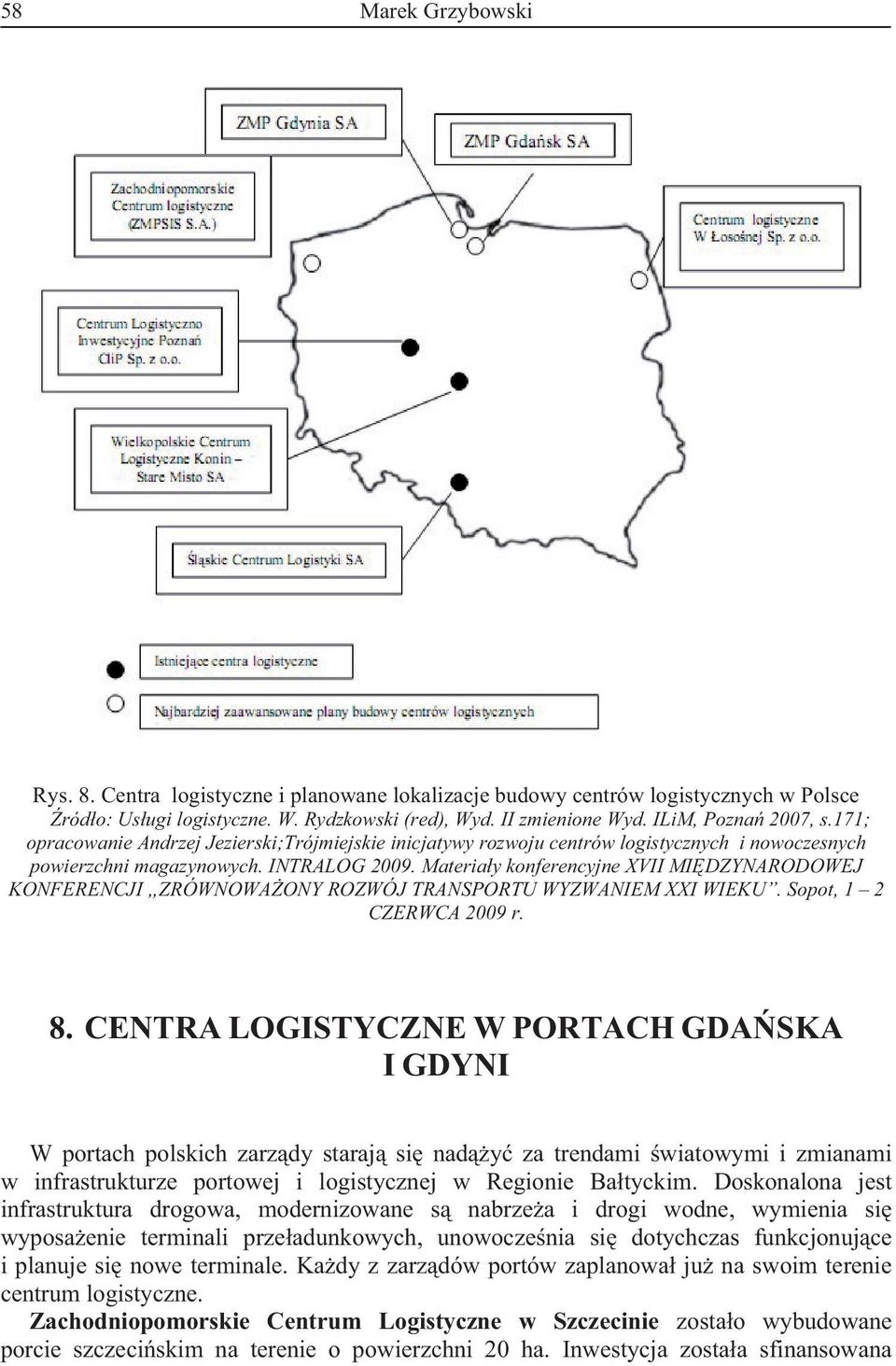 Materiay konferencyjne XVII MIDZYNARODOWEJ KONFERENCJI ZRÓWNOWAONY ROZWÓJ TRANSPORTU WYZWANIEM XXI WIEKU. Sopot, 1 2 CZERWCA 2009 r. 8.