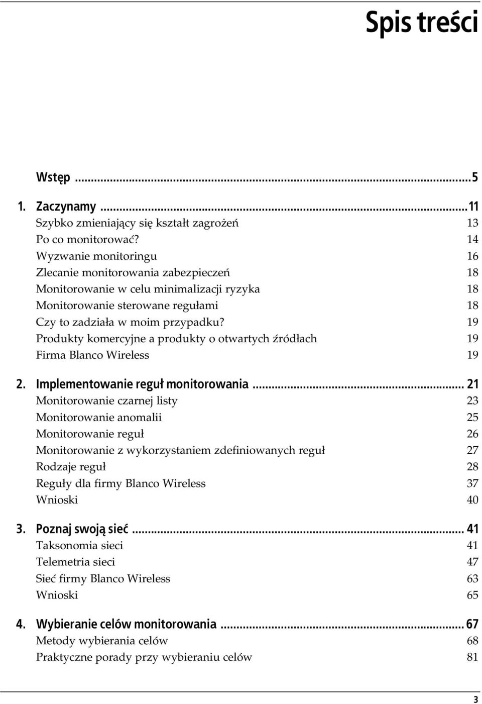 19 Produkty komercyjne a produkty o otwartych ród ach 19 Firma Blanco Wireless 19 2. Implementowanie regu monitorowania.