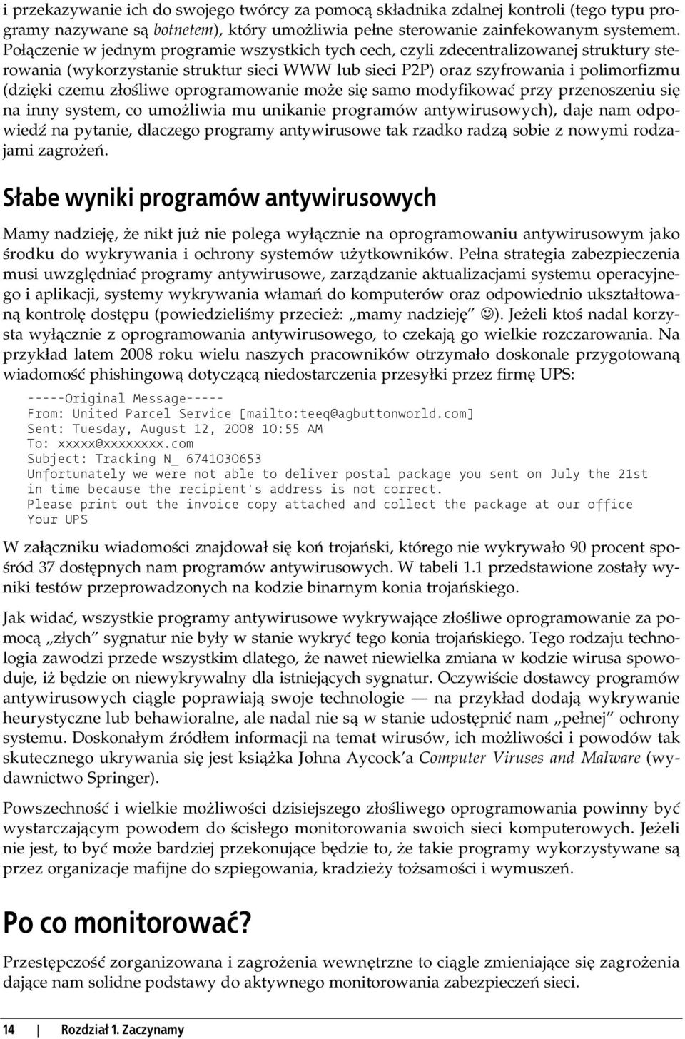 liwe oprogramowanie mo e si samo modyfikowa przy przenoszeniu si na inny system, co umo liwia mu unikanie programów antywirusowych), daje nam odpowied na pytanie, dlaczego programy antywirusowe tak