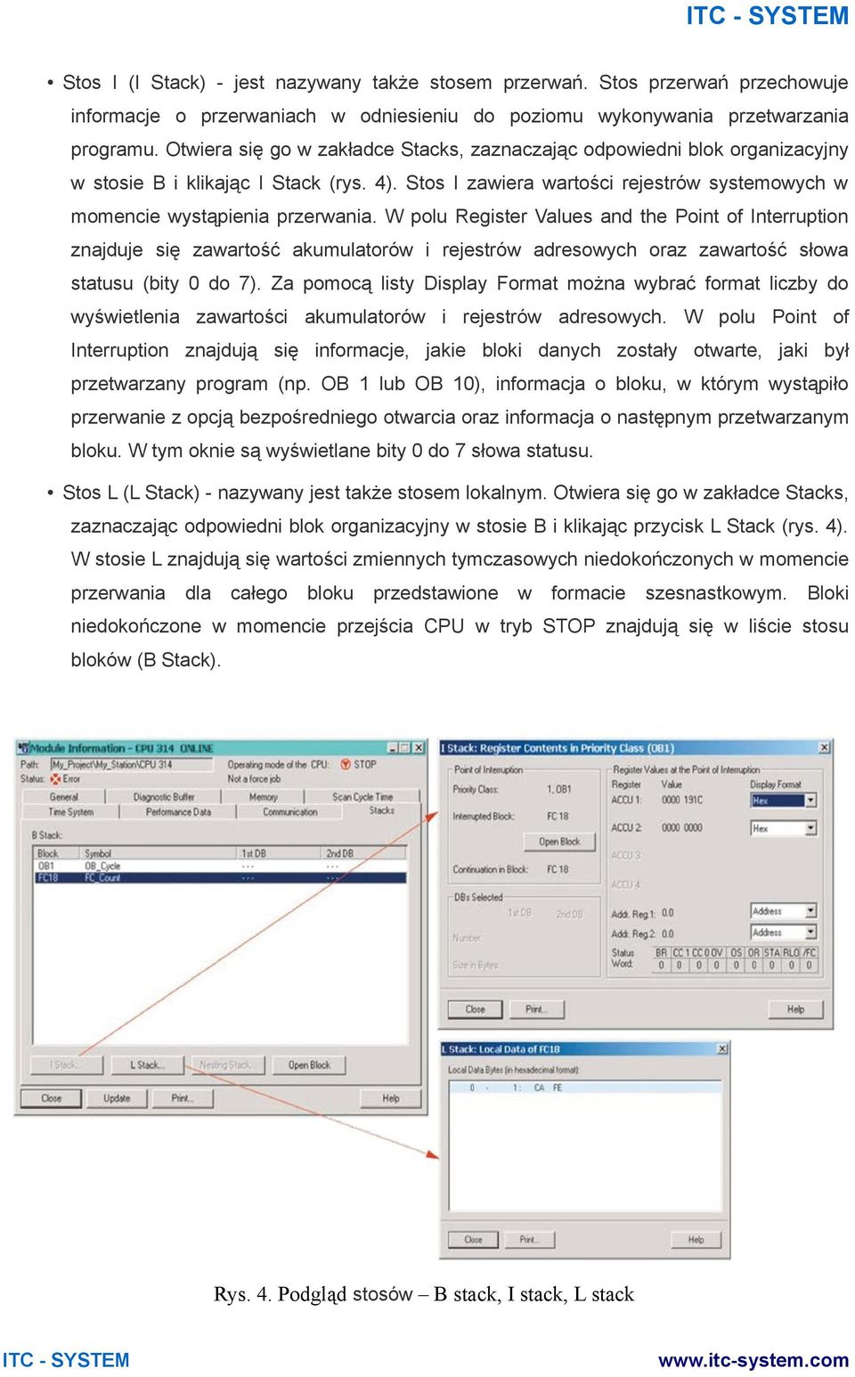 W polu Register Values and the Point of Interruption znajduje się zawartość akumulatorów i rejestrów adresowych oraz zawartość słowa statusu (bity 0 do 7).