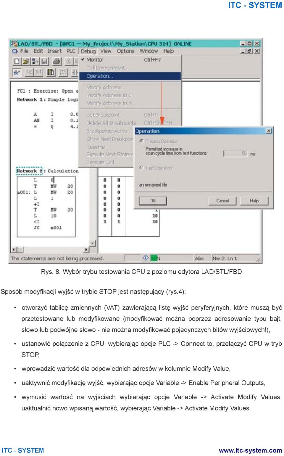 - nie można modyfikować pojedynczych bitów wyjściowych!