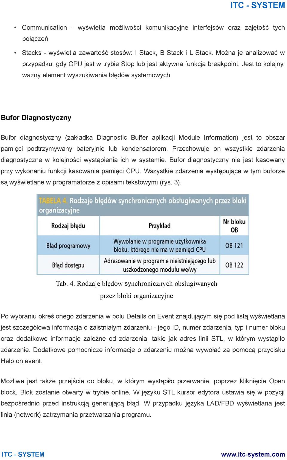 Jest to kolejny, ważny element wyszukiwania błędów systemowych Bufor Diagnostyczny Bufor diagnostyczny (zakładka Diagnostic Buffer aplikacji Module Information) jest to obszar pamięci podtrzymywany