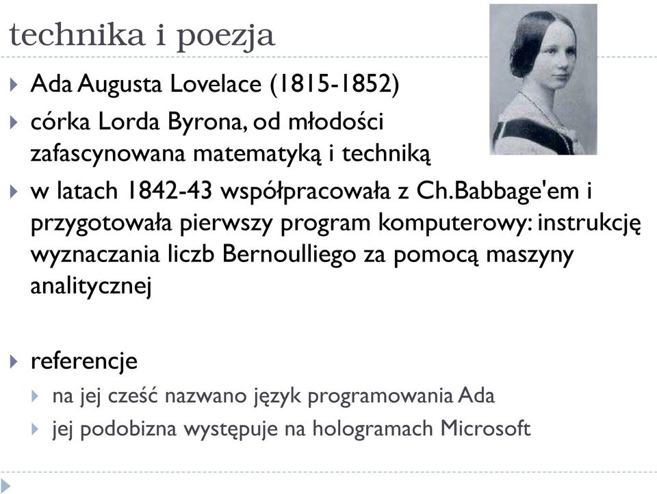 Babbage'em i przygotowała pierwszy program komputerowy: instrukcję wyznaczania liczb Bernoulliego