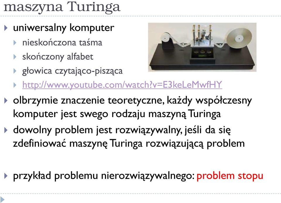 v=e3kelemwfhy olbrzymie znaczenie teoretyczne, każdy współczesny komputer jest swego rodzaju