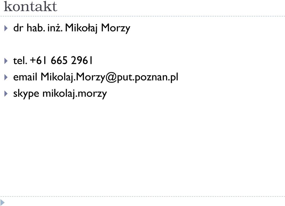 +61 665 2961 email Mikolaj.