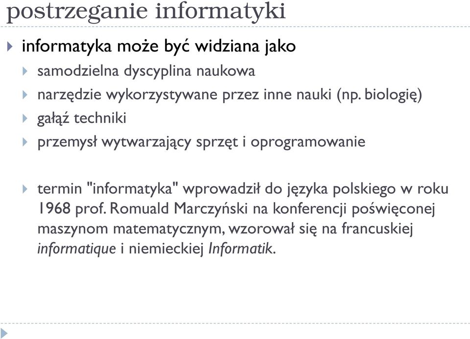 biologię) gałąź techniki przemysł wytwarzający sprzęt i oprogramowanie termin "informatyka" wprowadził