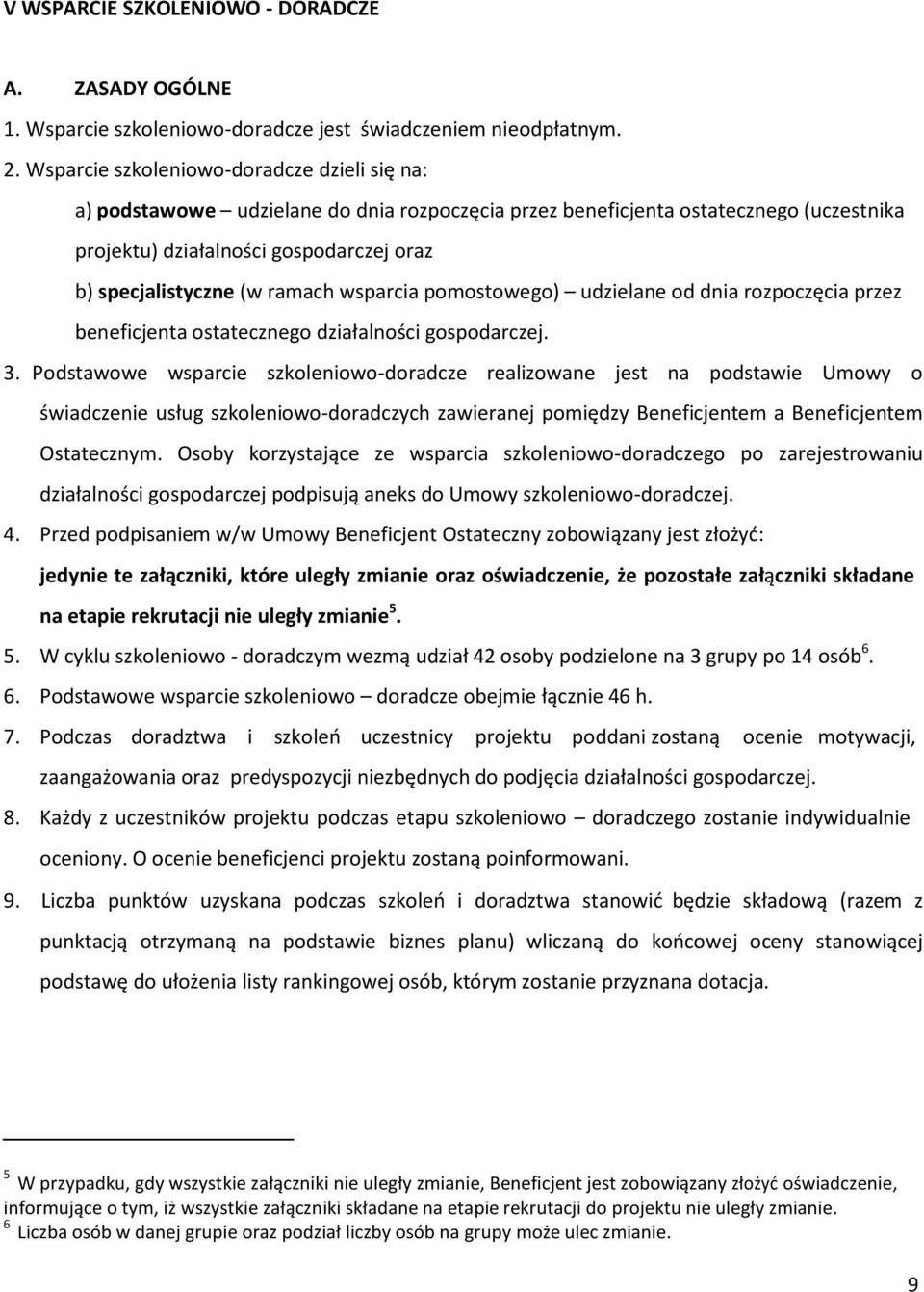 ramach wsparcia pomostowego) udzielane od dnia rozpoczęcia przez beneficjenta ostatecznego działalności gospodarczej. 3.