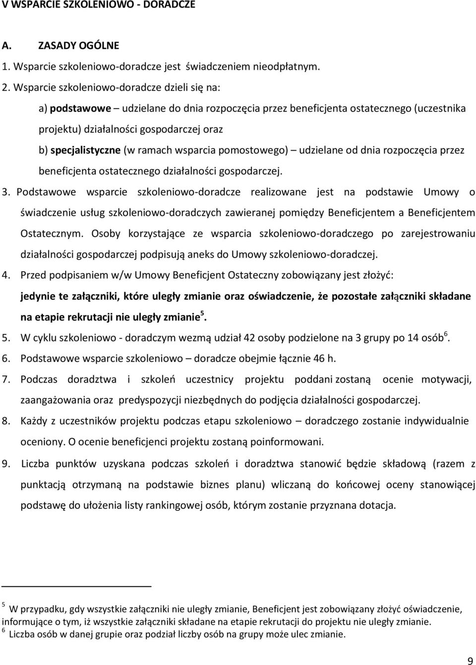 ramach wsparcia pomostowego) udzielane od dnia rozpoczęcia przez beneficjenta ostatecznego działalności gospodarczej. 3.