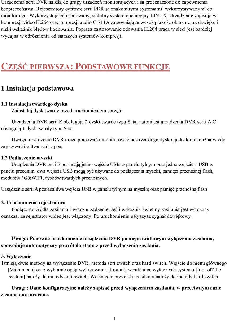 711A zapewniające wysoką jakość obrazu oraz dzwięku i niski wskaźnik błędów kodowania. Poprzez zastosowanie odowania H.