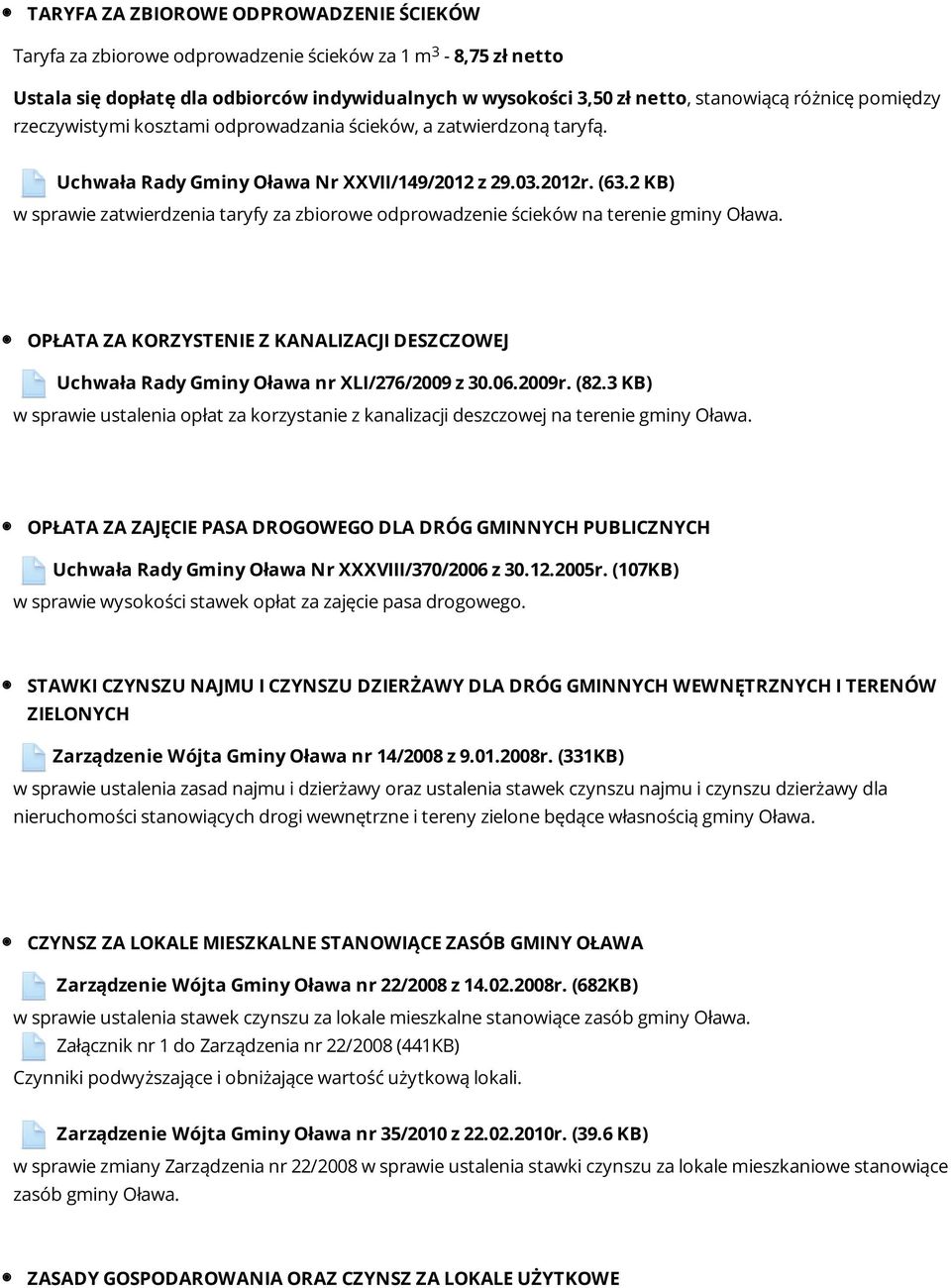 2 KB) w sprawie zatwierdzenia taryfy za zbiorowe odprowadzenie ścieków na terenie gminy Oława. OPŁATA ZA KORZYSTENIE Z KANALIZACJI DESZCZOWEJ Uchwała Rady Gminy Oława nr XLI/276/2009 z 0.06.2009r.
