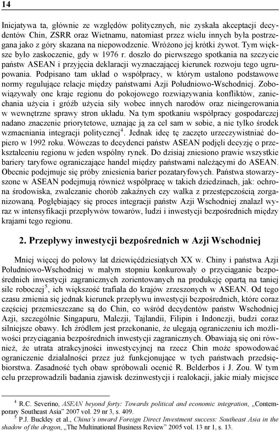 Podpisano tam układ o współpracy, w którym ustalono podstawowe normy regulujące relacje między państwami Azji Południowo-Wschodniej.