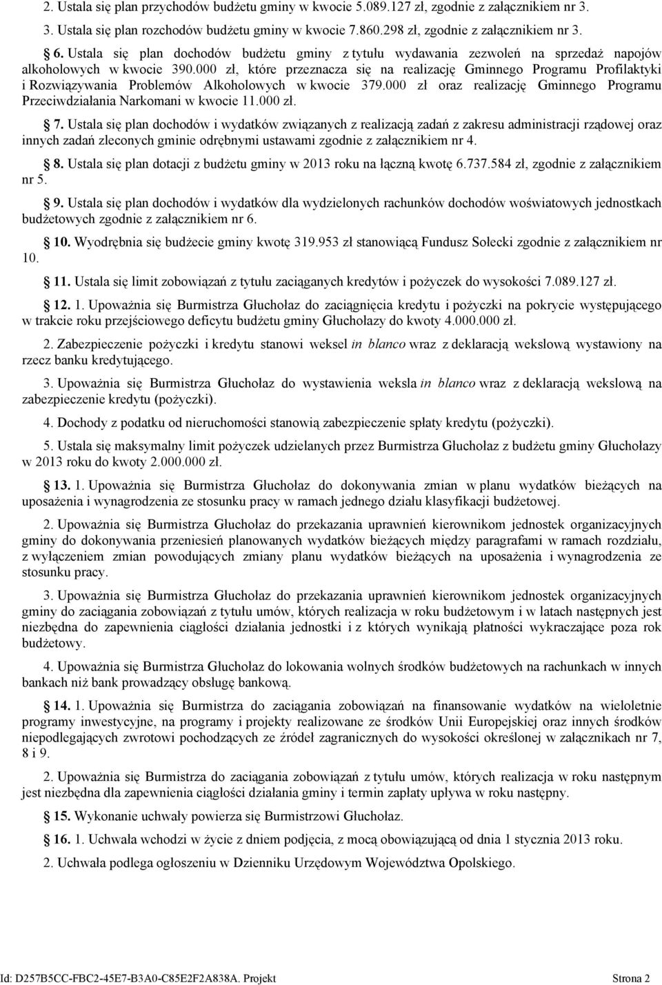 000 zł, które przeznacza się na realizację Gminnego Programu Profilaktyki i Rozwiązywania Problemów Alkoholowych w kwocie 379.