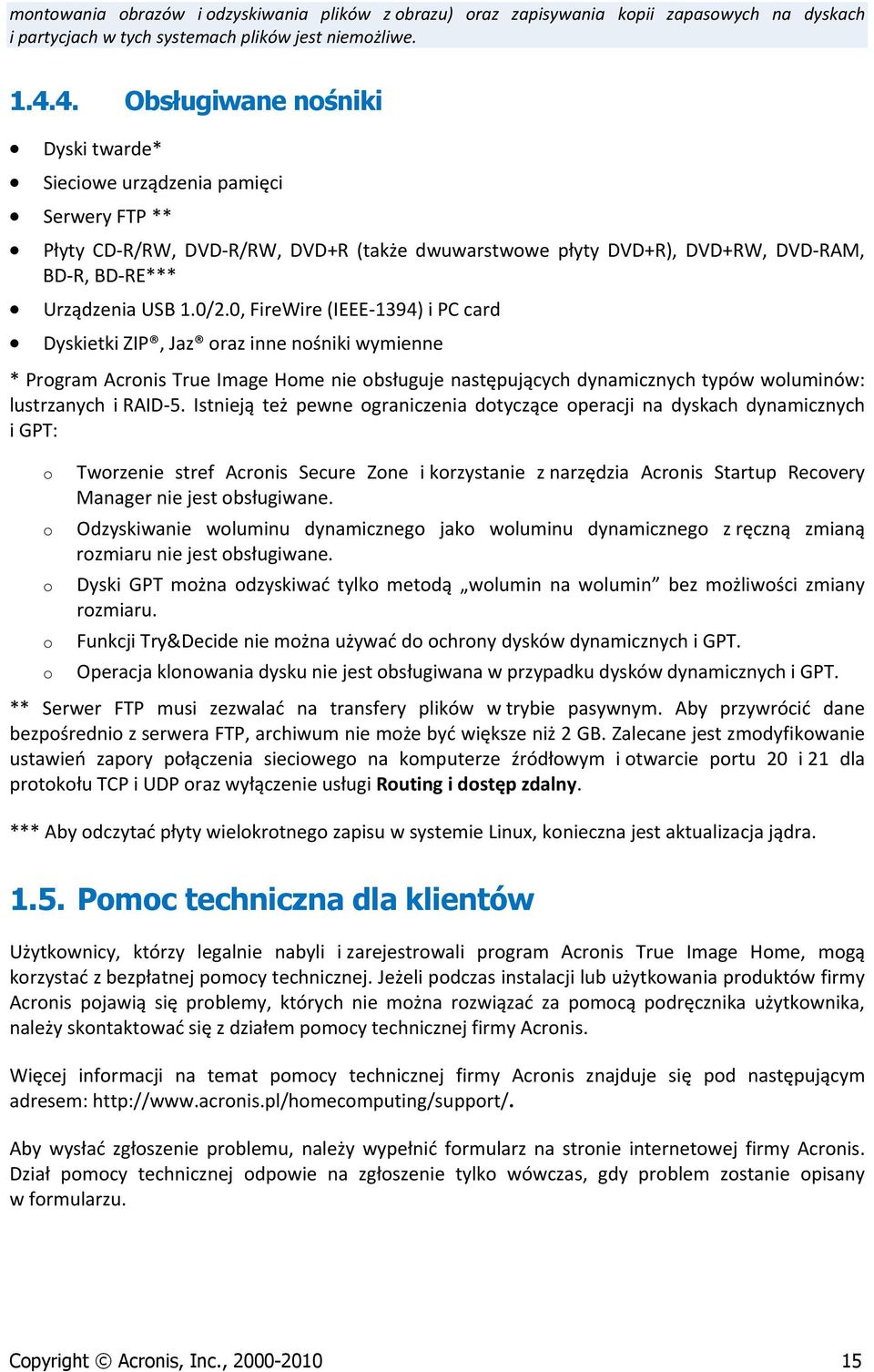 0, FireWire (IEEE 1394) i PC card Dyskietki ZIP, Jaz oraz inne nośniki wymienne * Program Acronis True Image Home nie obsługuje następujących dynamicznych typów woluminów: lustrzanych i RAID 5.