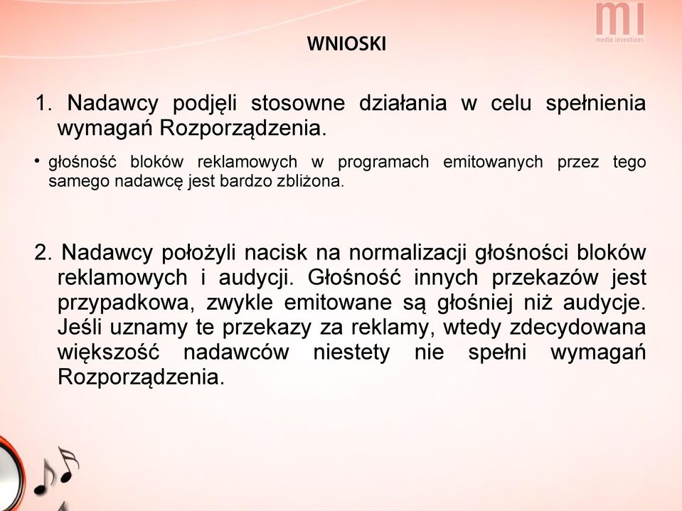 Nadawcy położyli nacisk na normalizacji głośności bloków reklamowych i audycji.