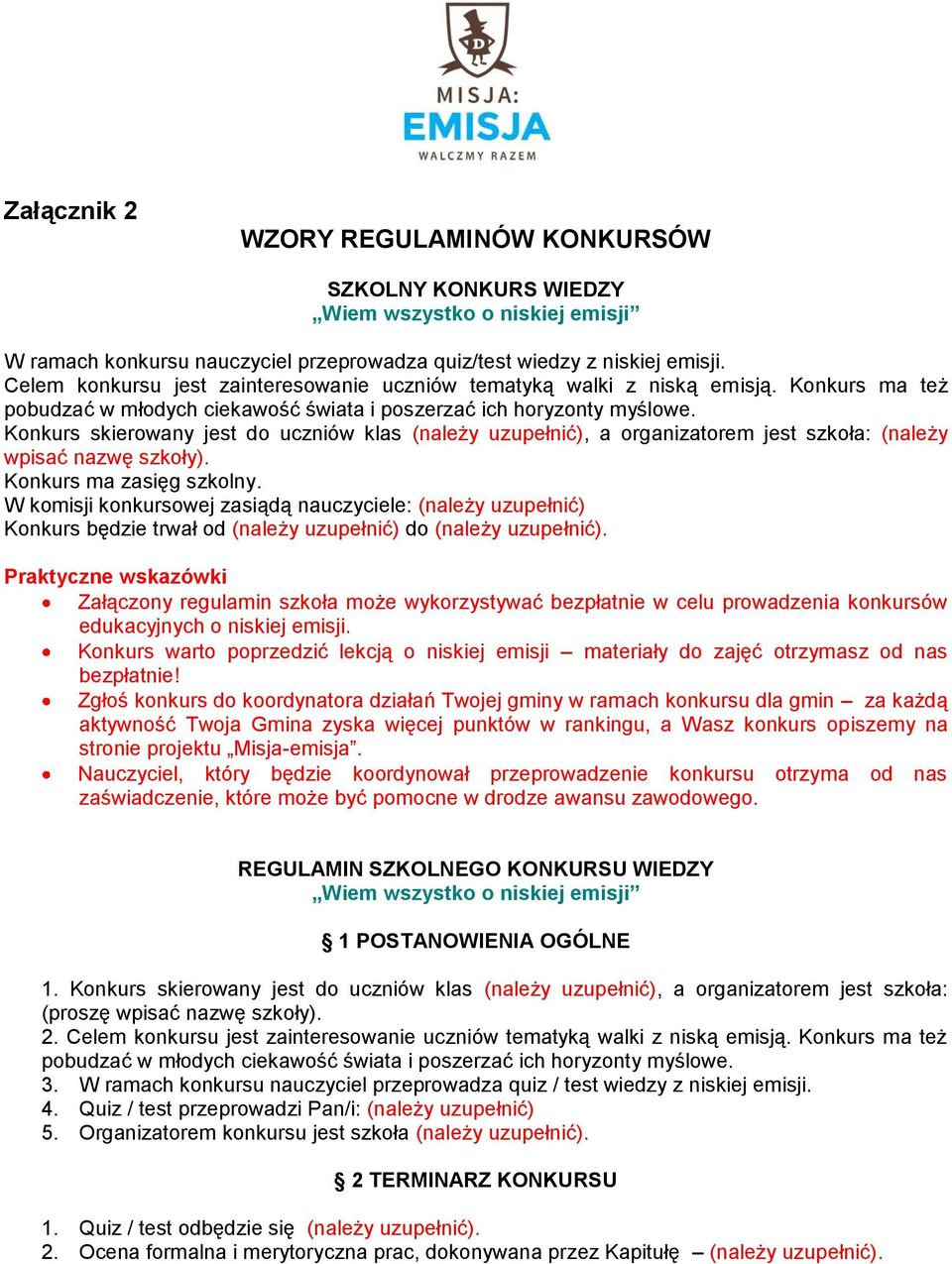 REGULAMIN SZKOLNEGO KONKURSU WIEDZY Wiem wszystko o niskiej emisji POSTANOWIENIA OGÓLNE. Konkurs skierowany jest do uczniów klas (należy uzupełnić), a organizatorem jest szkoła: (proszę.