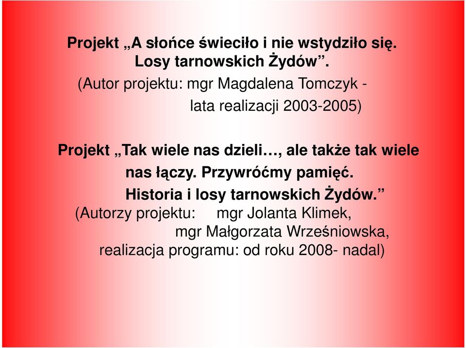 dzieli, ale takŝe tak wiele nas łączy. Przywróćmy pamięć.