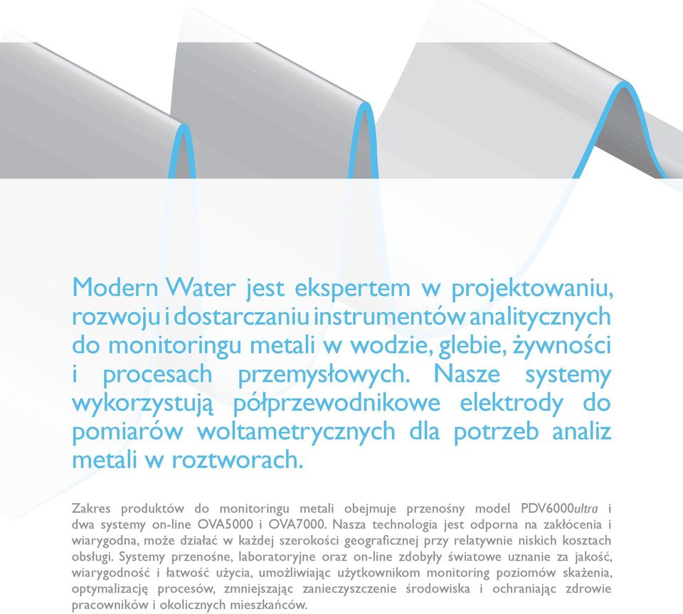 Zakres produktów do monitoringu metali obejmuje przenośny model PDV6000ultra i dwa systemy on-line OVA5000 i OVA7000.