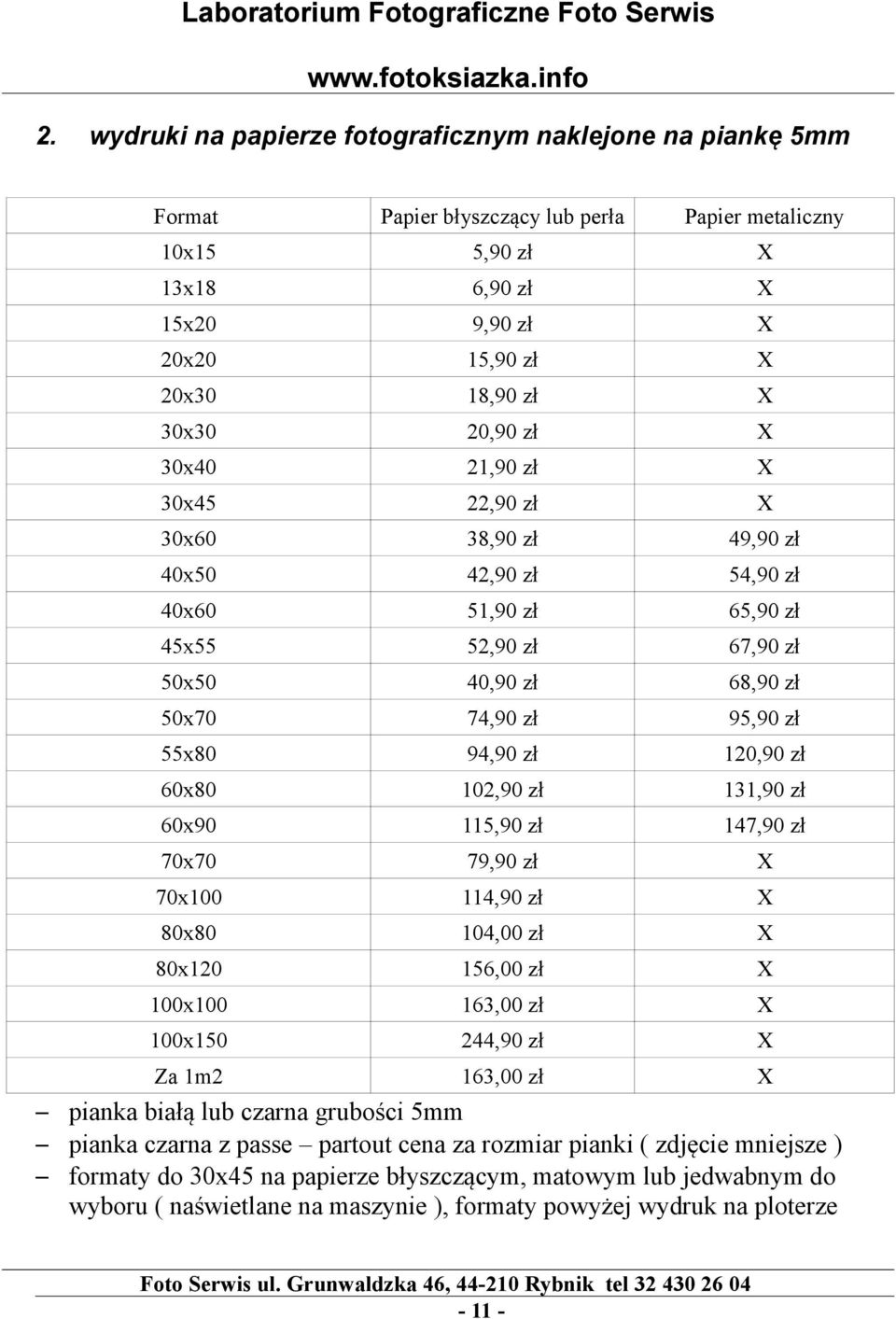 102,90 zł 131,90 zł 60x90 115,90 zł 147,90 zł 70x70 79,90 zł 70x100 114,90 zł 80x80 104,00 zł 80x120 156,00 zł 100x100 163,00 zł 100x150 244,90 zł Za 1m2 163,00 zł pianka białą lub czarna grubości