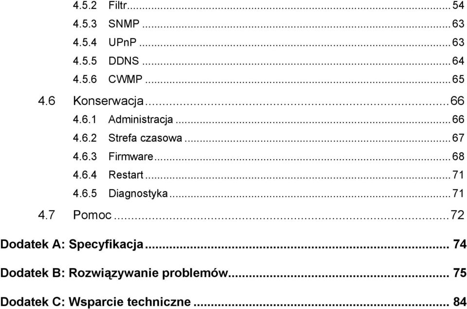 .. 68 4.6.4 Restart... 71 4.6.5 Diagnostyka... 71 4.7 Pomoc...72 Dodatek A: Specyfikacja.