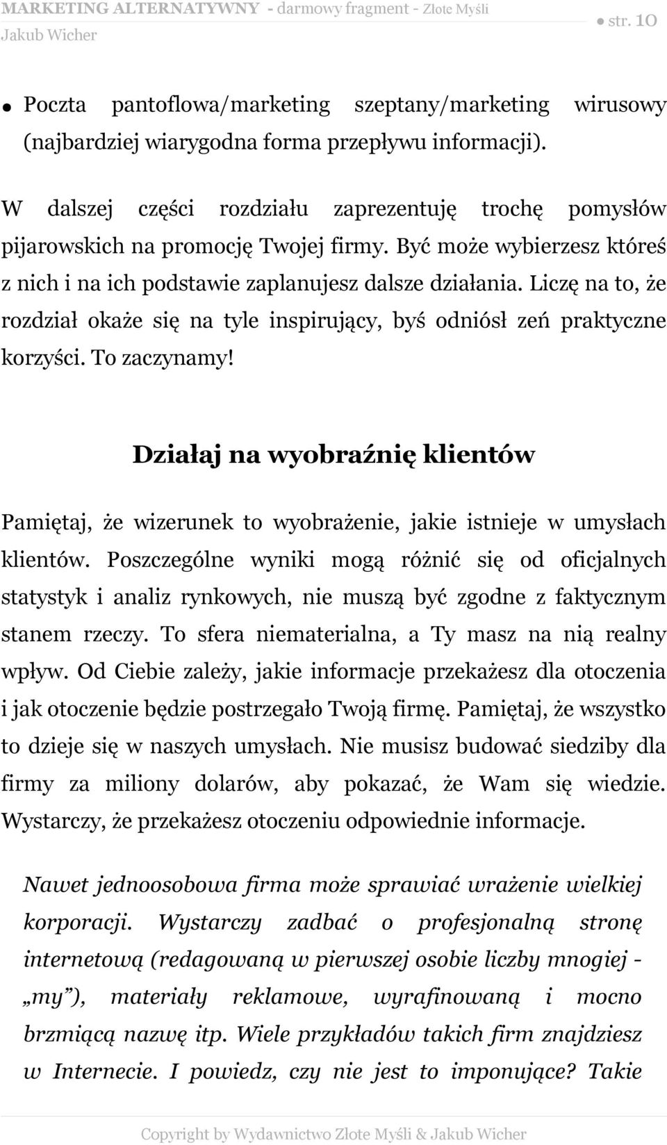 Liczę na to, że rozdział okaże się na tyle inspirujący, byś odniósł zeń praktyczne korzyści. To zaczynamy!