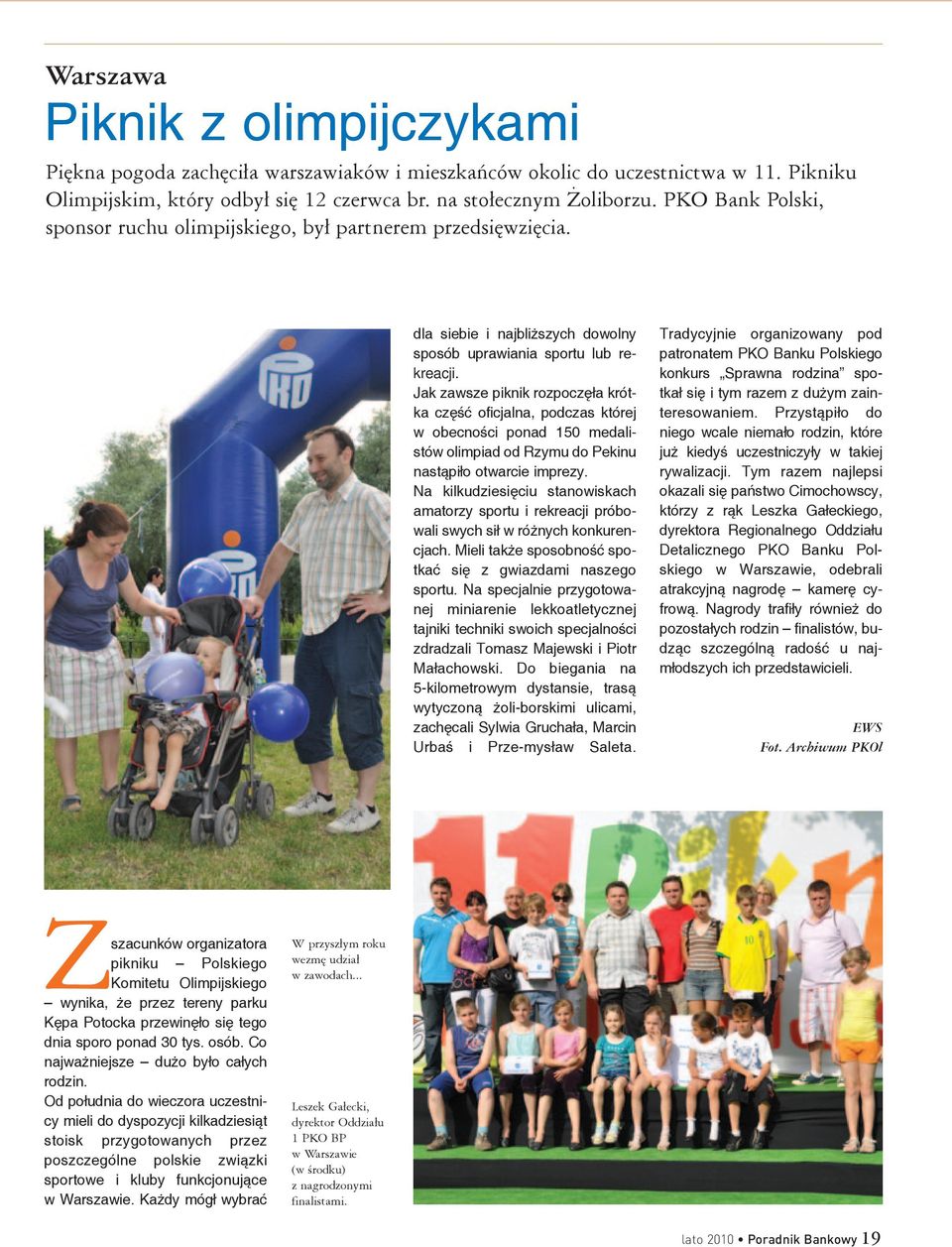 Jak zawsze piknik rozpoczęła krótka część oficjalna, podczas której w obecności ponad 150 medalistów olimpiad od Rzymu do Pekinu nastąpiło otwarcie imprezy.