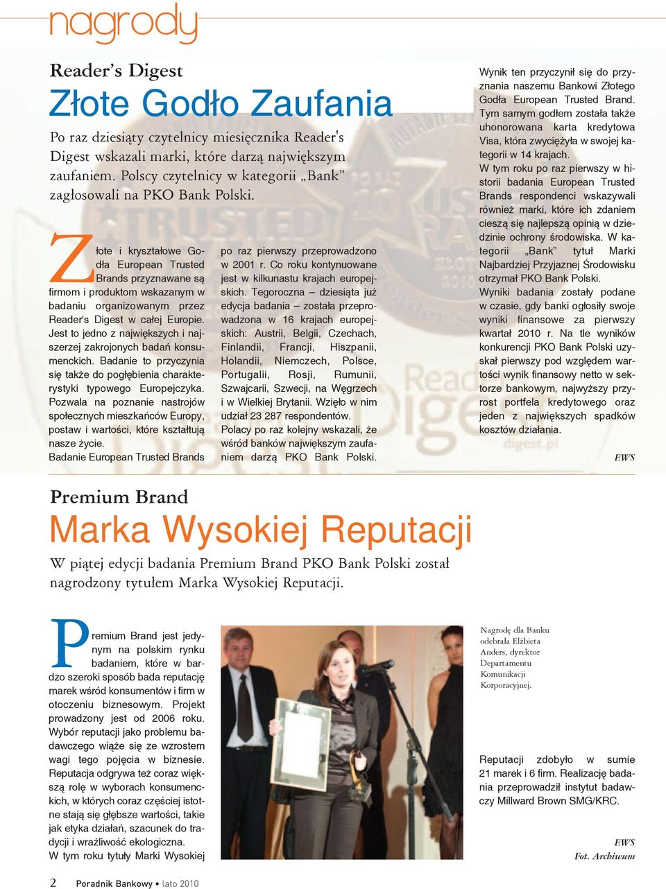 Złote i kryształowe Godła European Trusted Brands przyznawane są firmom i produktom wskazanym w badaniu organizowanym przez Reader's Digest w całej Europie.