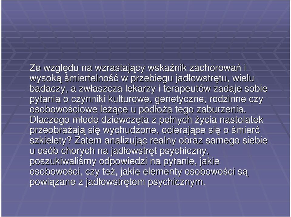 Dlaczego młode m dziewczęta z pełnych życia nastolatek przeobrażaj ają się wychudzone, ocierające ce się o śmierć szkielety?