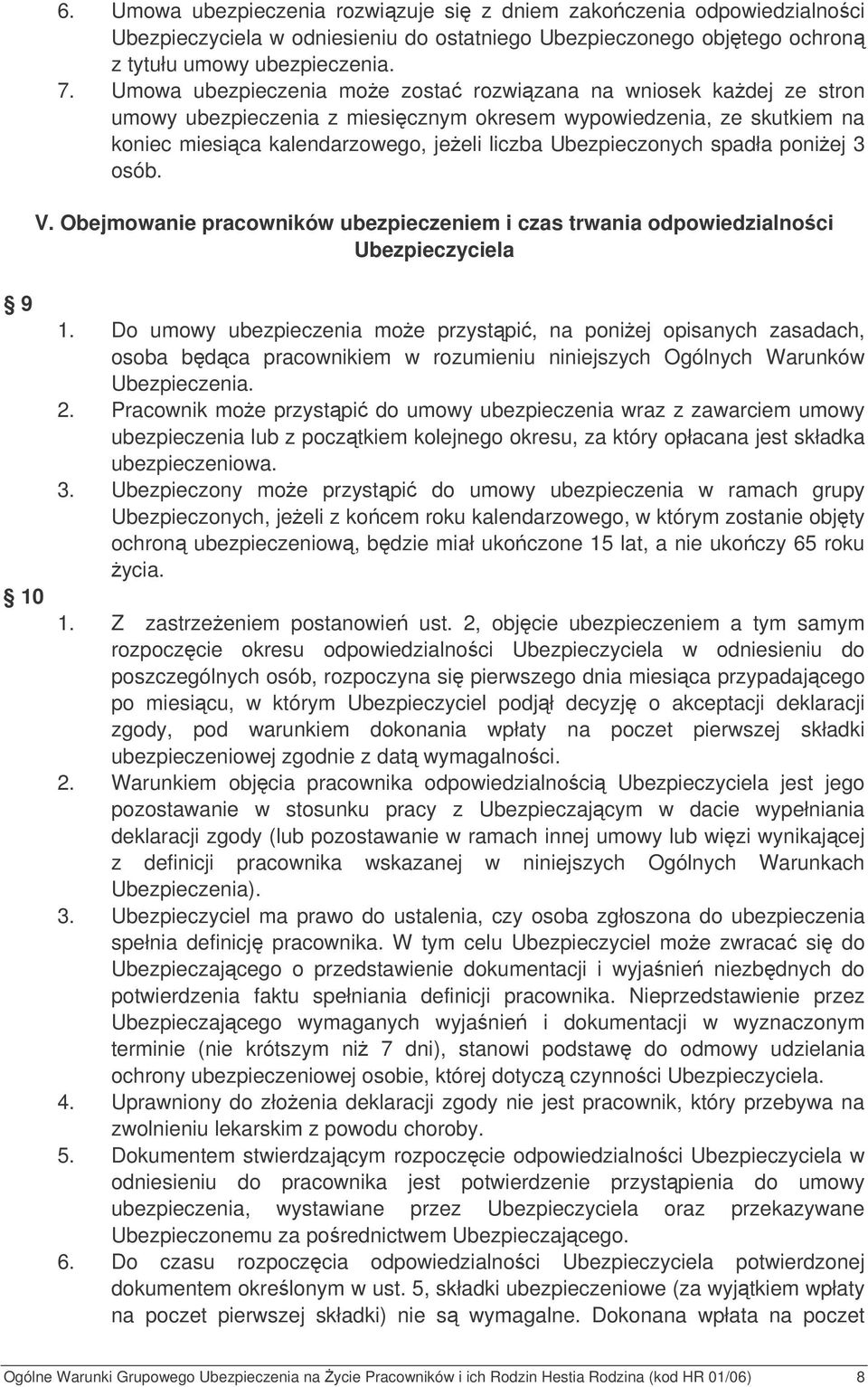 spadła poniej 3 osób. V. Obejmowanie pracowników ubezpieczeniem i czas trwania odpowiedzialnoci Ubezpieczyciela 9 10 1.