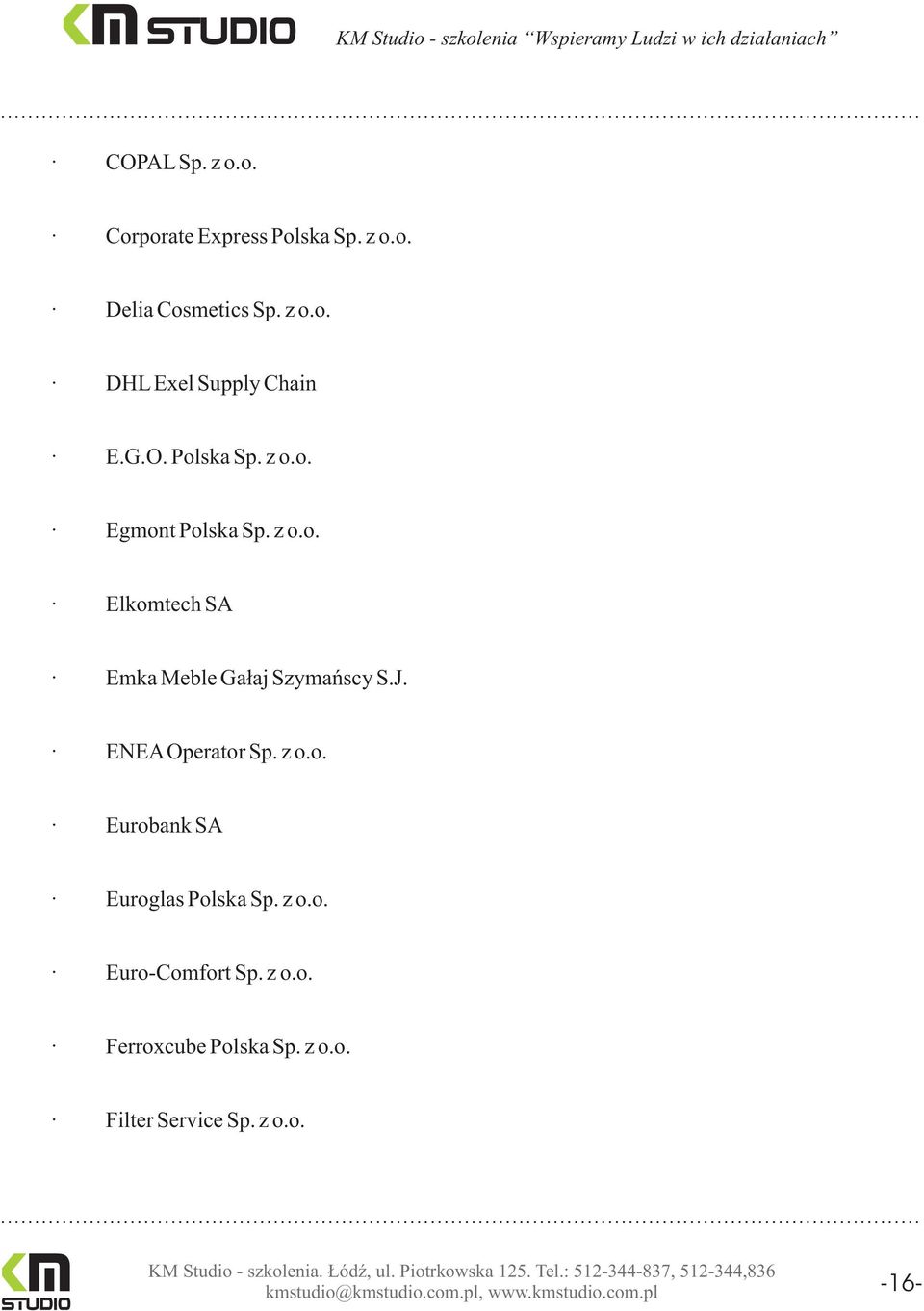 ENEA Operator Sp. z o.o. Eurobank SA Euroglas Polska Sp. z o.o. Euro-Comfort Sp. z o.o. Ferroxcube Polska Sp.