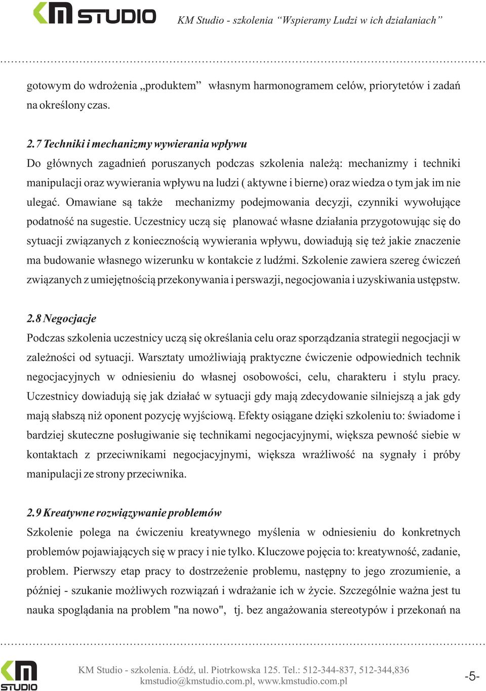 o tym jak im nie ulegaæ. Omawiane s¹ tak e mechanizmy podejmowania decyzji, czynniki wywo³uj¹ce podatnoœæ na sugestie.