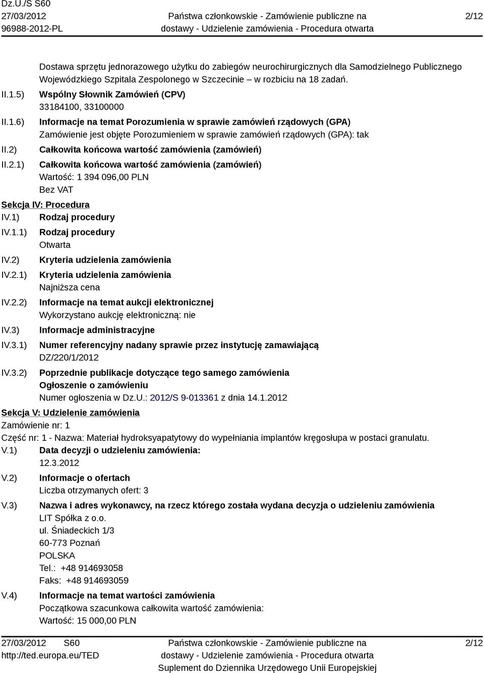 Całkowita końcowa wartość zamówienia (zamówień) Całkowita końcowa wartość zamówienia (zamówień) Wartość: 1 39