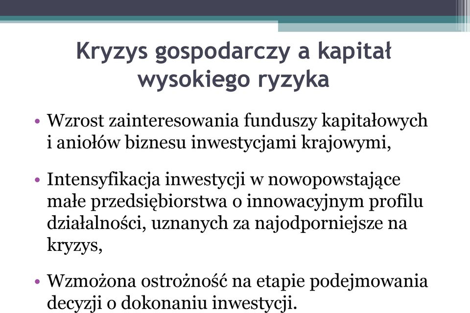 nowopowstające małe przedsiębiorstwa o innowacyjnym profilu działalności, uznanych za