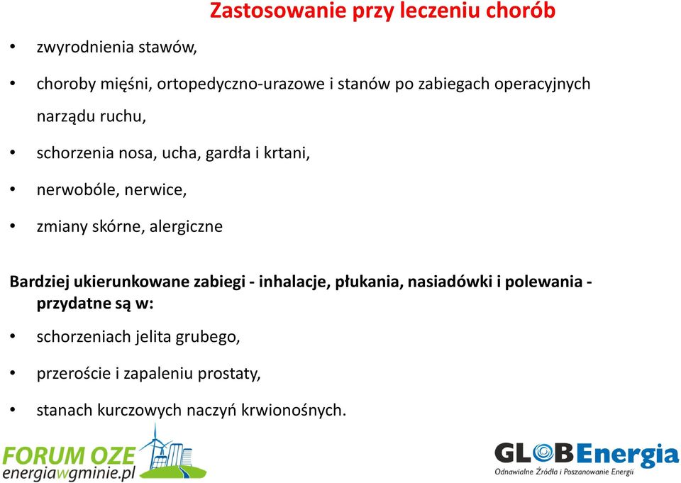 alergiczne Bardziej ukierunkowane zabiegi - inhalacje, płukania, nasiadówki i polewania - przydatne są w: