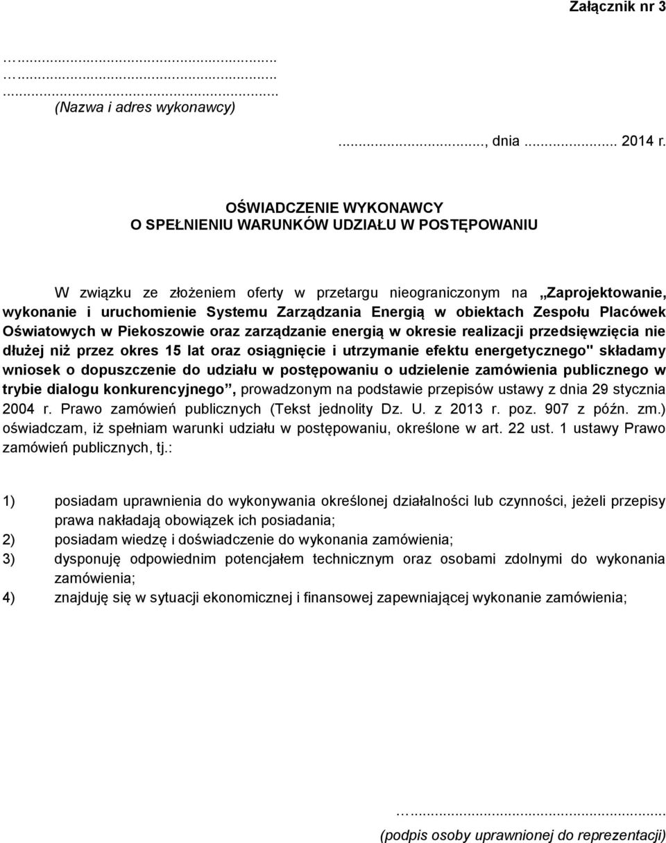 w obiektach Zespołu Placówek Oświatowych w Piekoszowie oraz zarządzanie energią w okresie realizacji przedsięwzięcia nie dłużej niż przez okres 15 lat oraz osiągnięcie i utrzymanie efektu