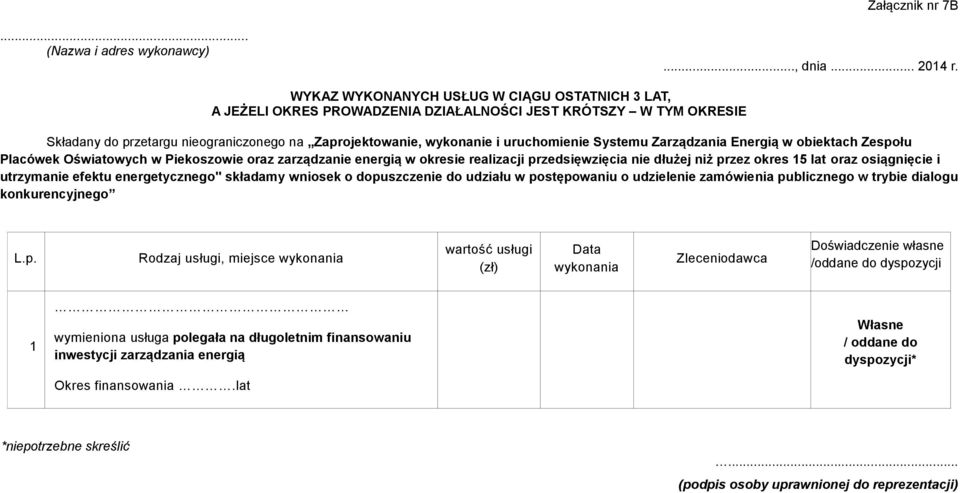 Systemu Zarządzania Energią w obiektach Zespołu Placówek Oświatowych w Piekoszowie oraz zarządzanie energią w okresie realizacji przedsięwzięcia nie dłużej niż przez okres 15 lat oraz osiągnięcie i