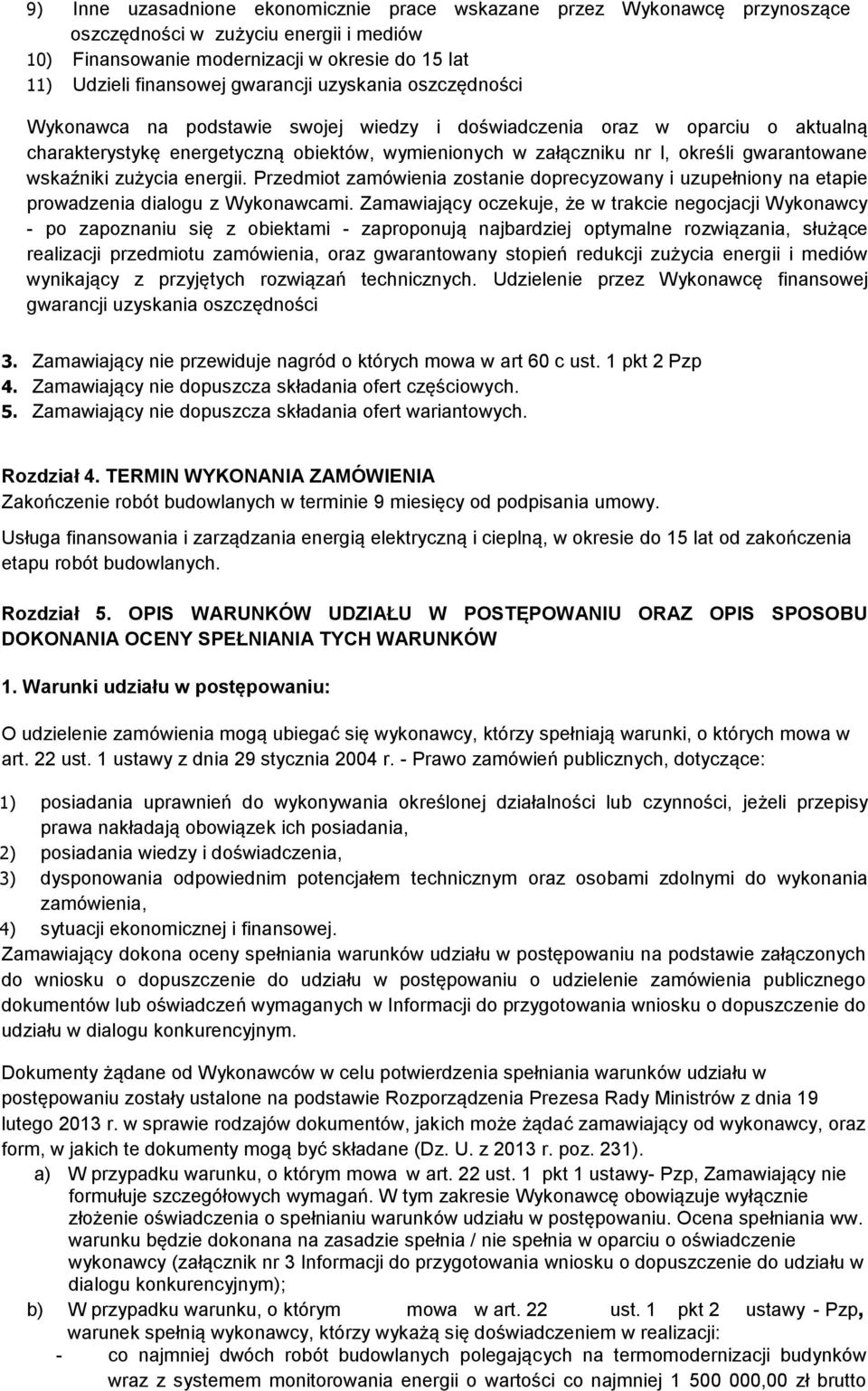 wskaźniki zużycia energii. Przedmiot zamówienia zostanie doprecyzowany i uzupełniony na etapie prowadzenia dialogu z Wykonawcami.